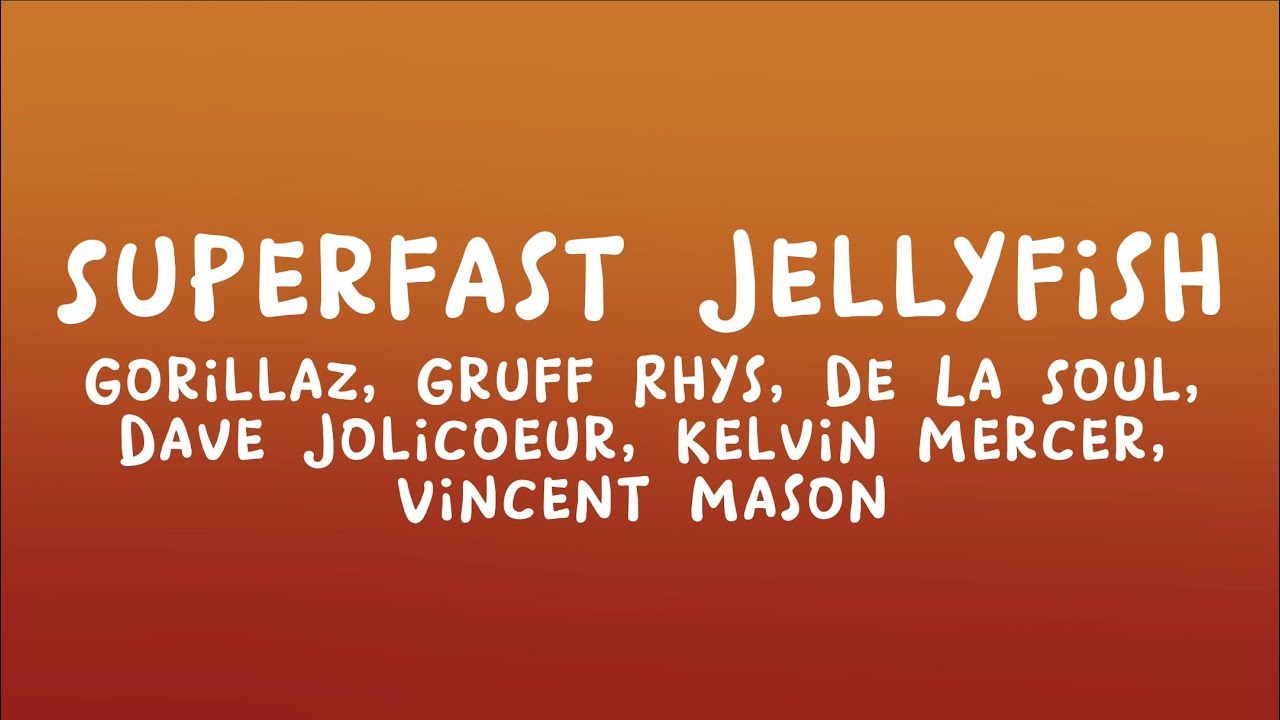 Gorillaz - Superfast Jellyfish (Lyrics)