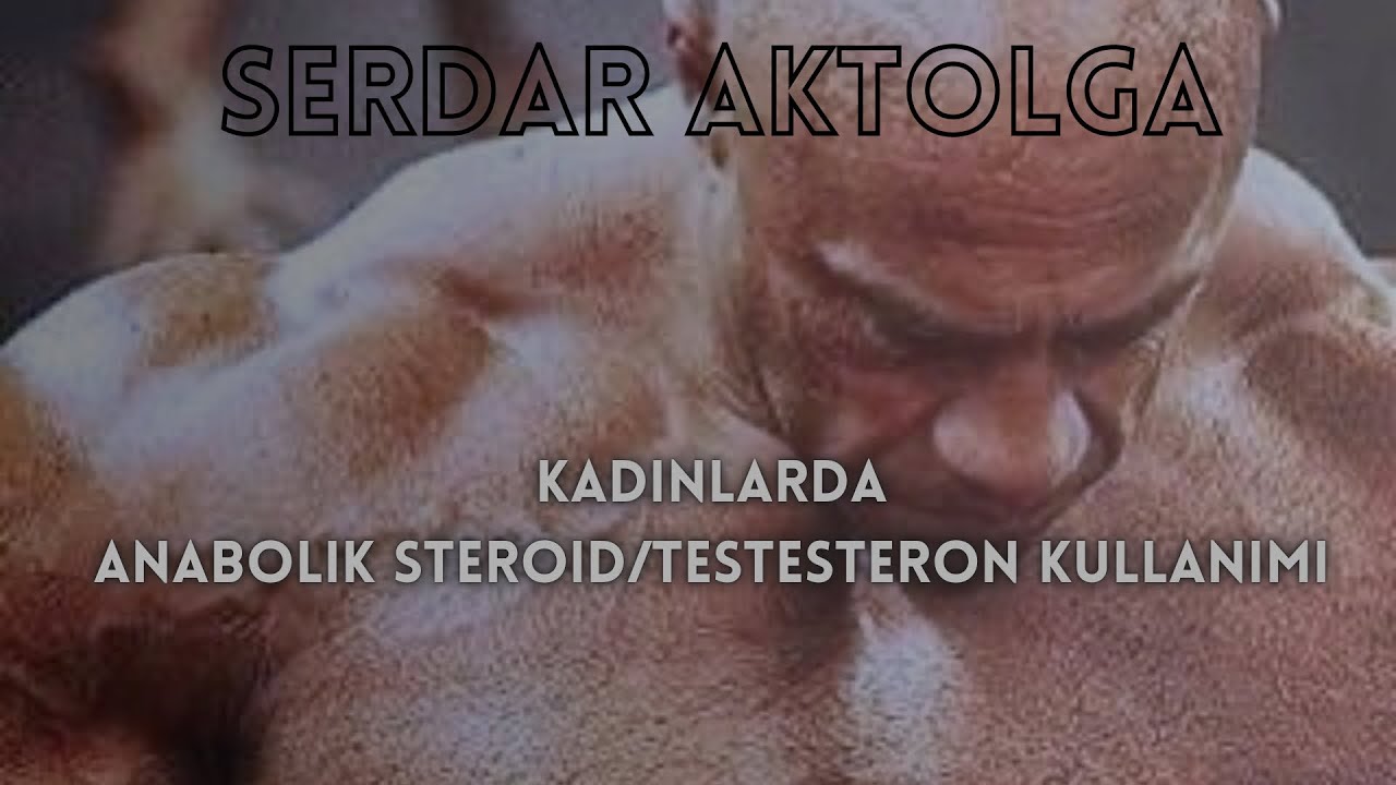 Kadınlarda Anabolik Steroid/Testesteron Kullanımı
