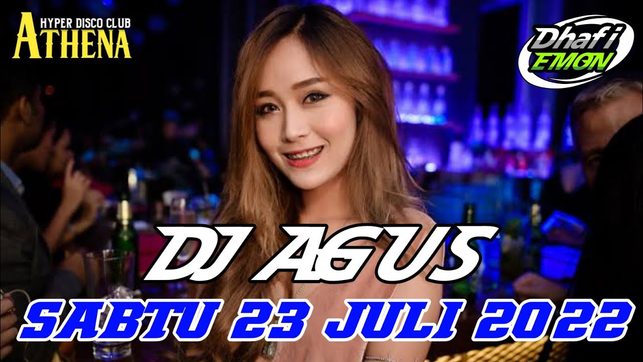 DJ AGUS TERBARU SABTU 23 JULI 2022 FULL BASS || ATHENA BANJARMASIN