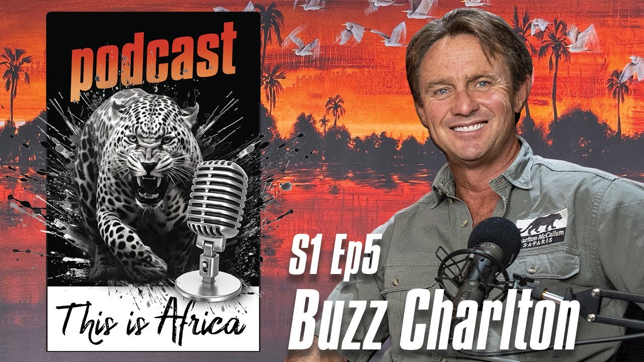This Is Africa Podcast S1 Episode 5 Buzz Charlton 1