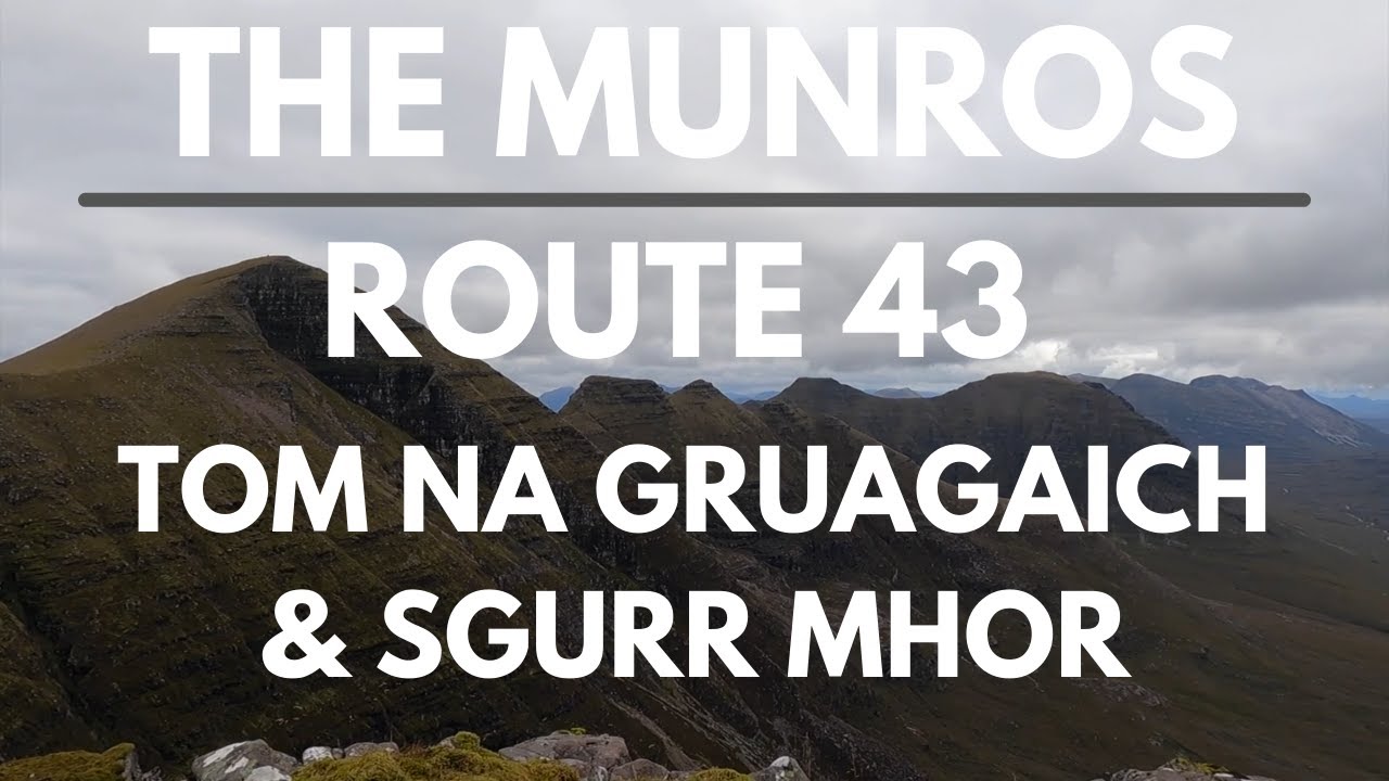 Bagging the Munros | Day 43 - Route 43 | Tom na Gruagaich & Sgurr Mhor