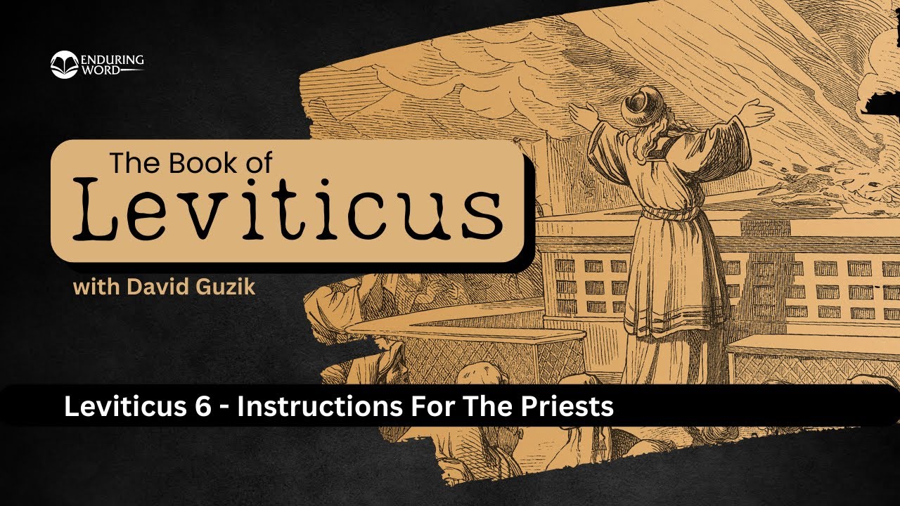 Instructions for the Priests – Leviticus Chapter 6