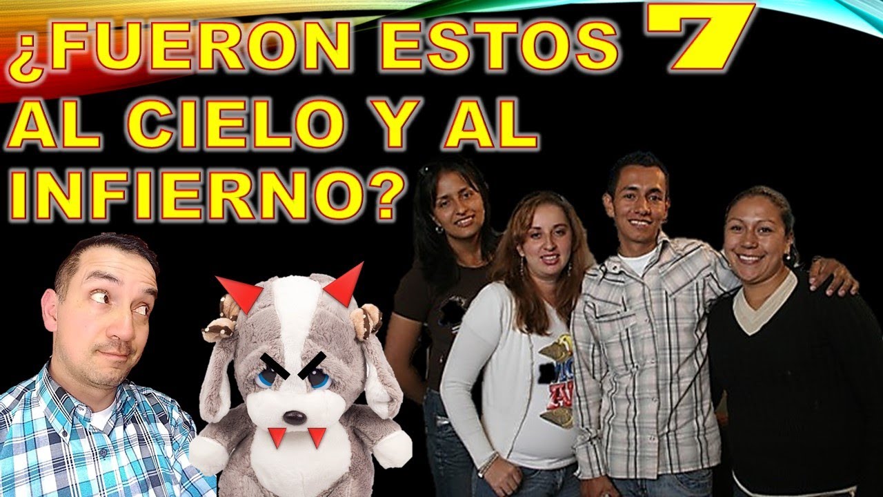 &iquest;ES REAL QUE ELLOS FUERON AL CIELO Y AL INFIERNO?