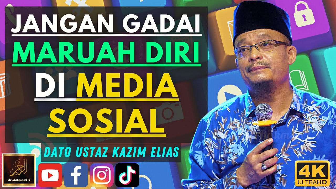 Dato Ustaz Kazim Elias - JANGAN GADAI MARUAH DIRI DI MEDIA SOSIAL
