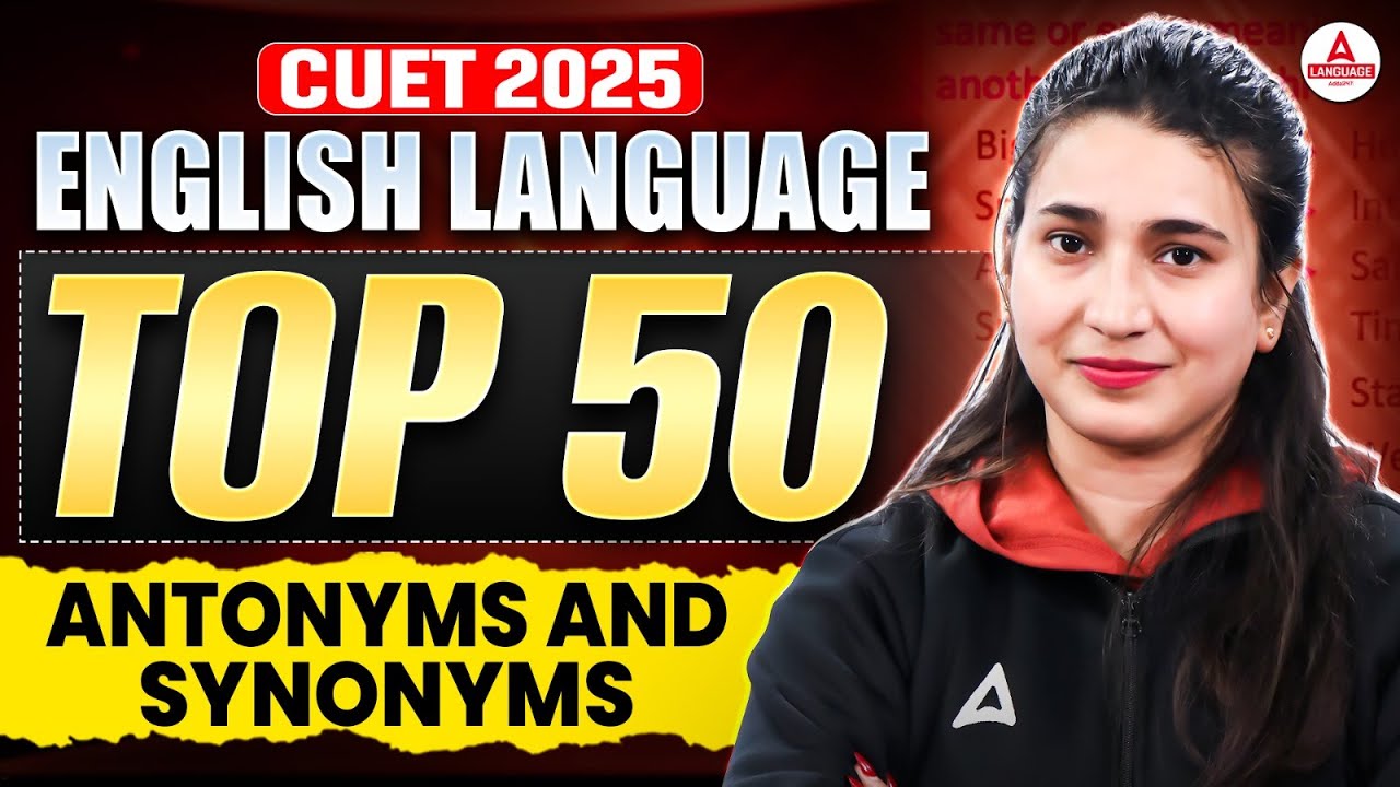 CUET 2025 English Language | Top 50 Most Important Antonyms and Synonyms | By Rubaika Ma'am