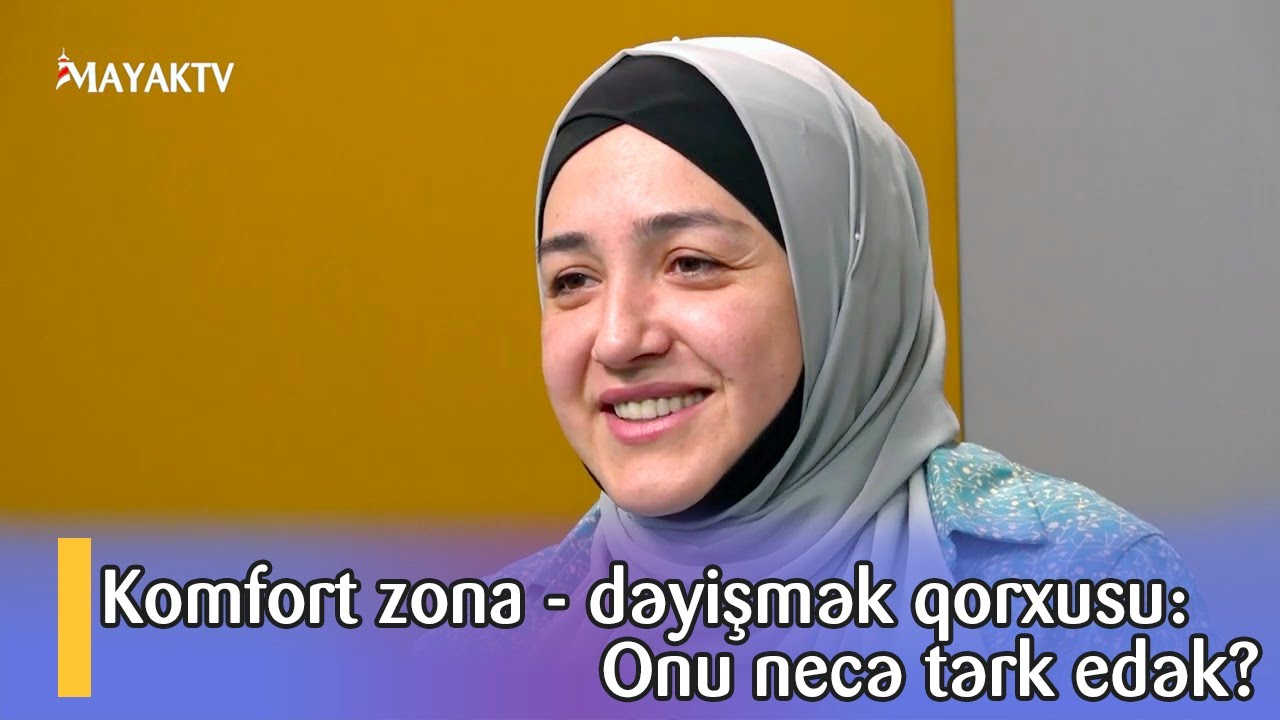 Komfort zona - dəyişmək qorxusu: Onu necə tərk edək?