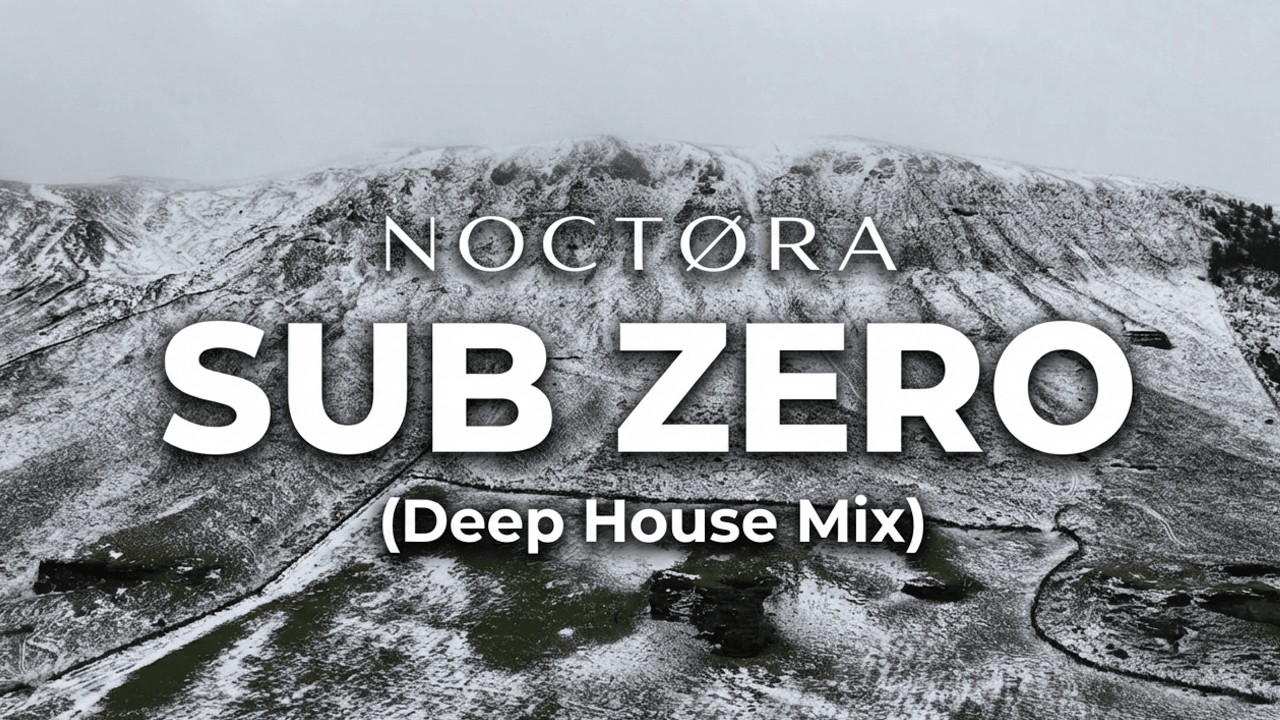 NOCTØRA - Sub Zero - Deep House Mix |  (Winter Drone Journey)