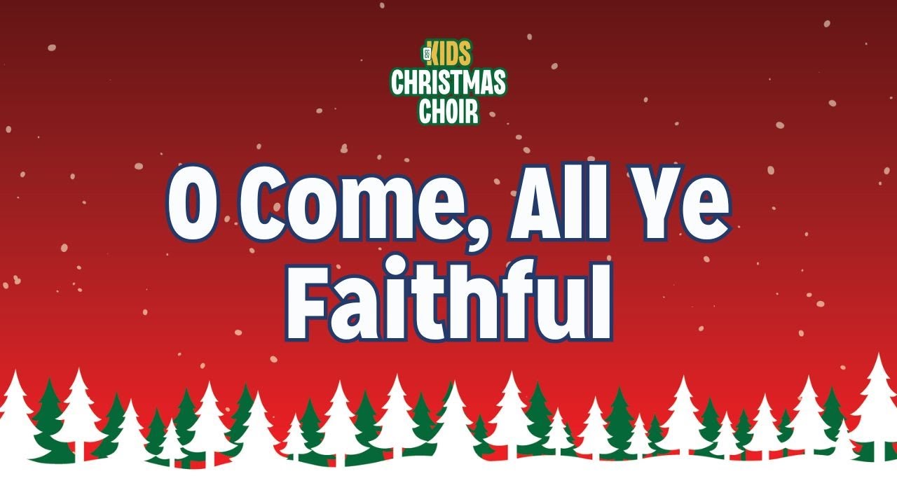 O Come, All Ye Faithful