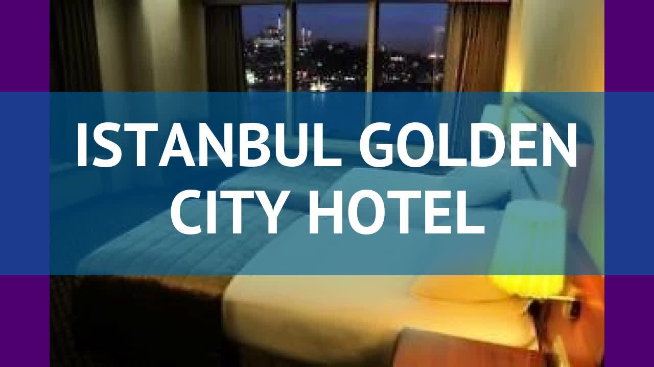 ISTANBUL GOLDEN CITY HOTEL 4* Стамбул обзор – отель ИСТАНБУЛ ГОЛДЕН СИТИ ХОТЕЛ 4 Стамбул видео обзор