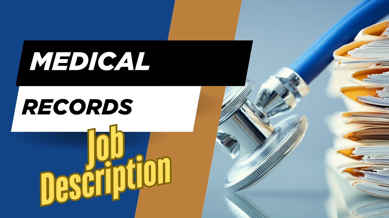Job description of Medical Records - Role, Responsibilities & Skills