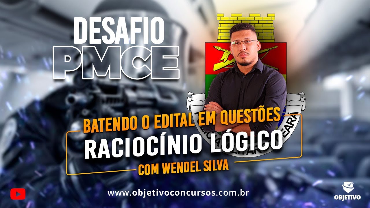 DESAFIO PMCE:  Batendo o Edital em questões | Raciocínio Lógico com Wendel Silva. Objetivo Concursos