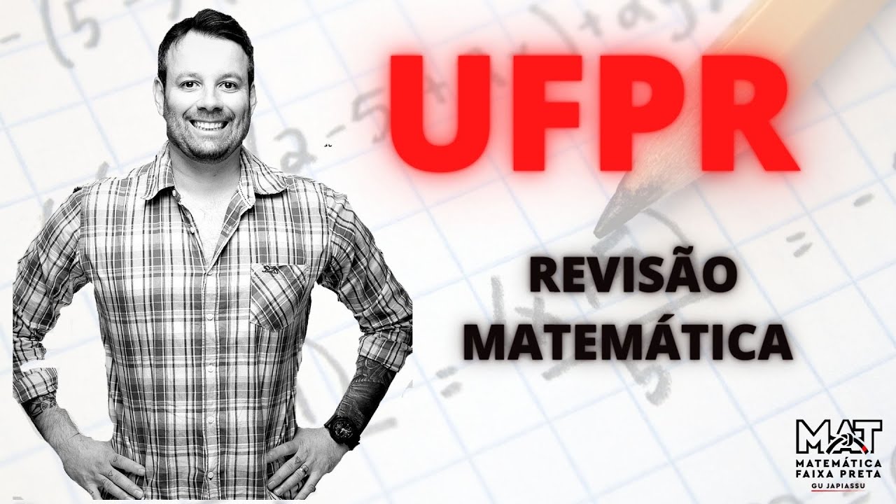 REVISÃO UFPR - MATEMÁTICA FAIXA PRETA - PROF GU JAPIASSU