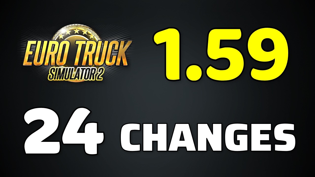 ETS2 Update 1.59 RELEASED | ALL 24 Changes in the New Update for Euro Truck Simulator 2