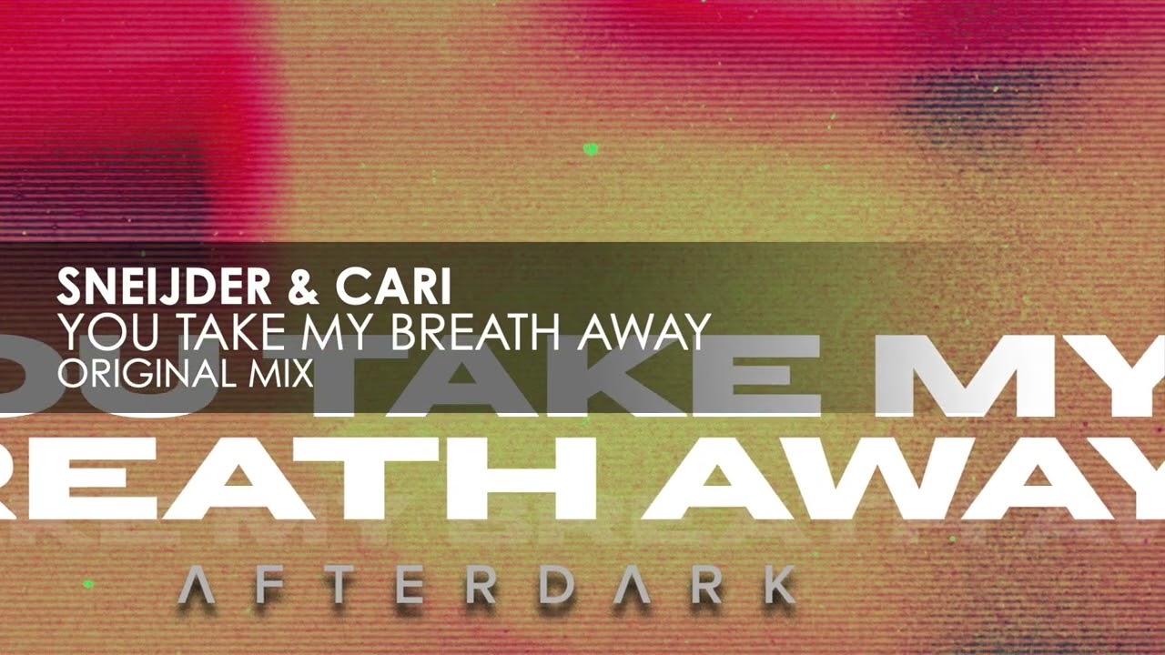 Sneijder & Cari - You Take My Breath Away