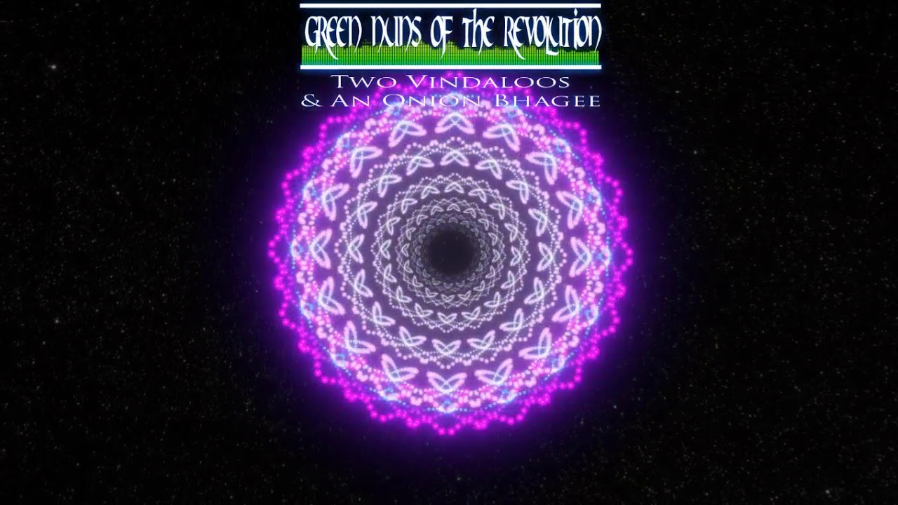 [Goa Trance] Green Nuns Of The Revolution - Two Vindaloos & An Onion Bhagee