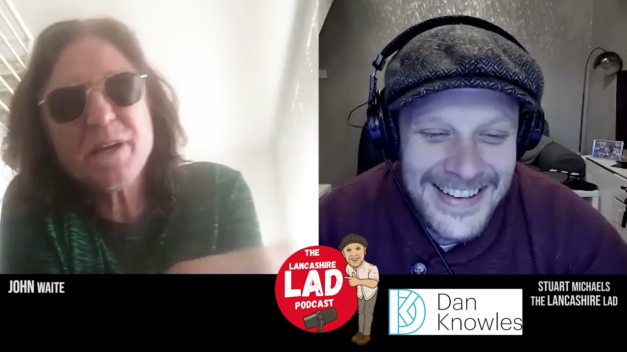 The Lancashire Lad Podcast: Episode 8 - #John #Waite - (#Musician, Singer, Songwriter, Rock Star)