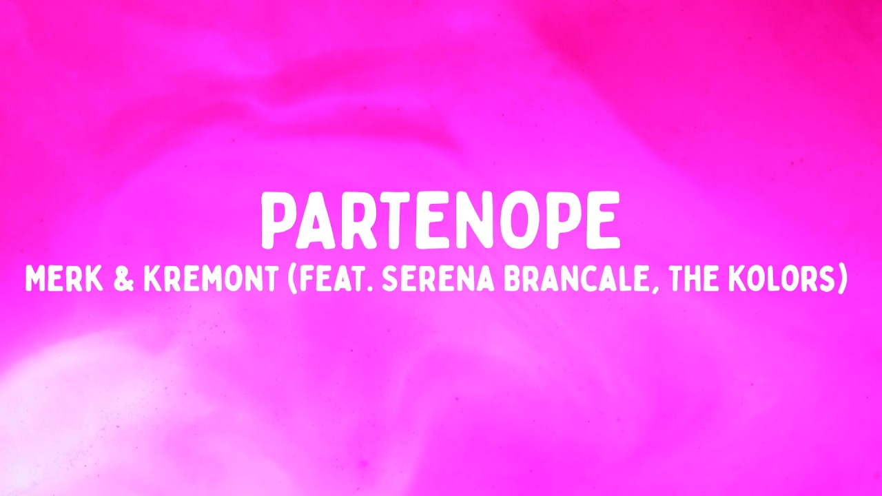 Merk & Kremont - PARTENOPE feat. Serena Brancale, The Kolors (Testo/Lyrics)