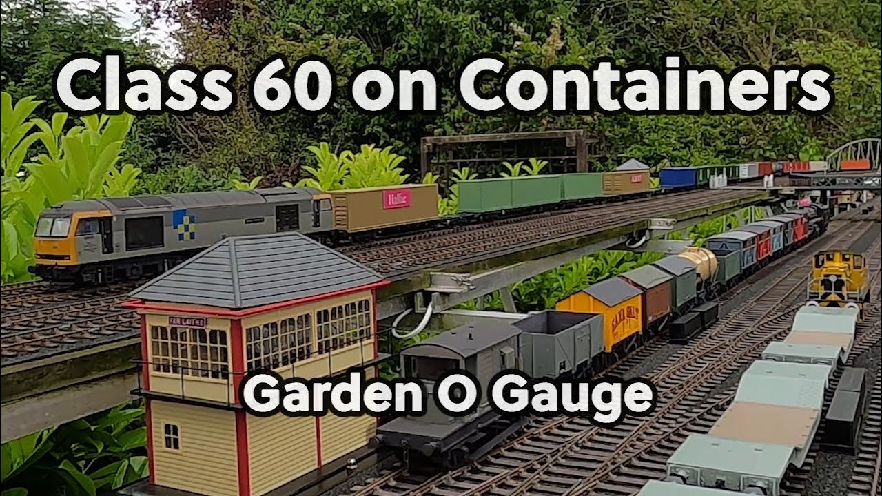 Class 60 on Containers + Many more!  |   Garden O Gauge