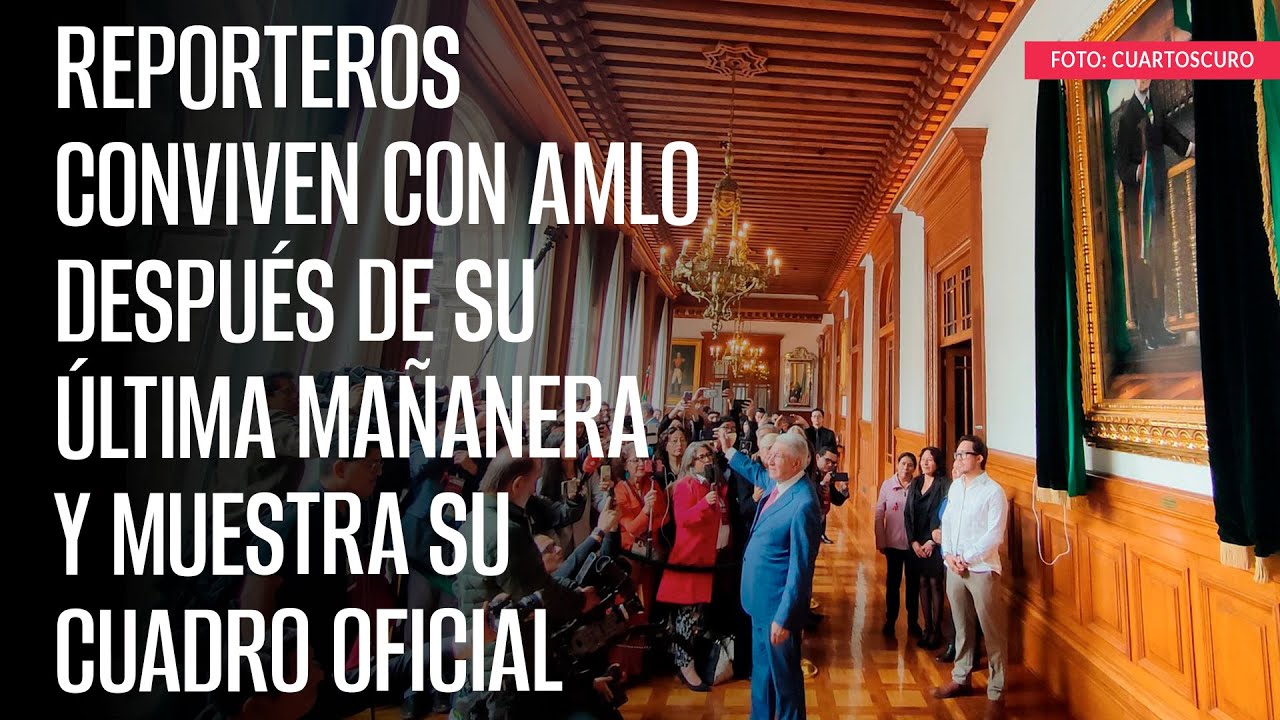 Reporteros conviven con AMLO después de su última mañanera y muestra su cuadro oficial