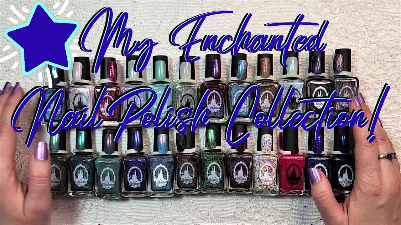 Enchanted Nail Polish Collection Showcase May 2022