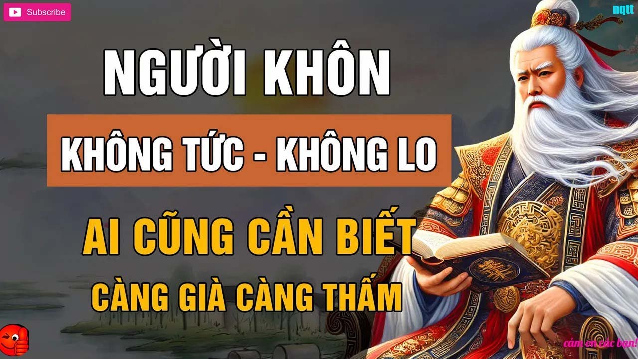 Lời Dạy Cổ Nhân   Người Sống Khôn Ngoan Không TỨC Không LO Không CÃI   Triết Lý Cuộc Sống
