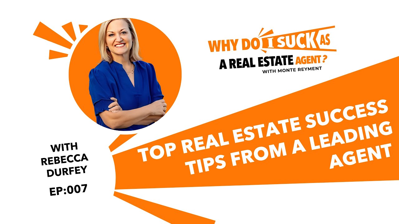 Top Real Estate Success Tips from a Leading Agent - EP 07