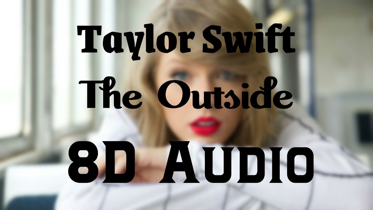 Taylor Swift - The Outside (8D Audio) | Taylor swift 8d  [2006]| 8D Songs