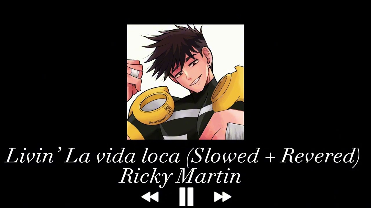 Livin’ la vida loca (song by: Ricky Martin) (Slowed + Revered) (Art not mine!)