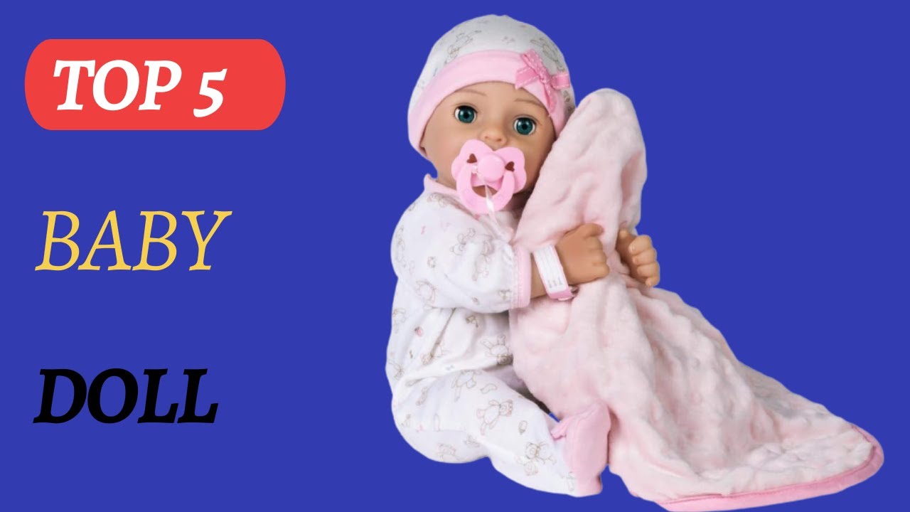 Top 5 Baby  Doll Product 2022. Durable products