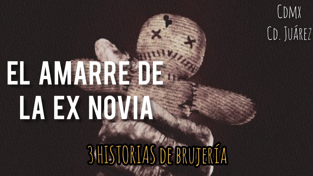 EL HORRIBLE AMARRE DE SU EX NOVIA | VUDÚ | ENTIERROS | 3 HISTORIAS DE BRUJERÍA