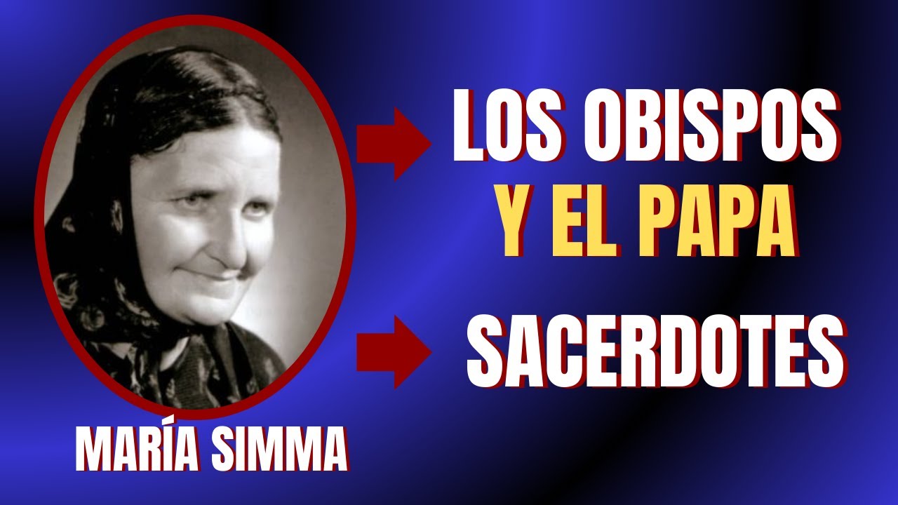 María Simma: Los Obispos y El Papa - Los Sacerdotes