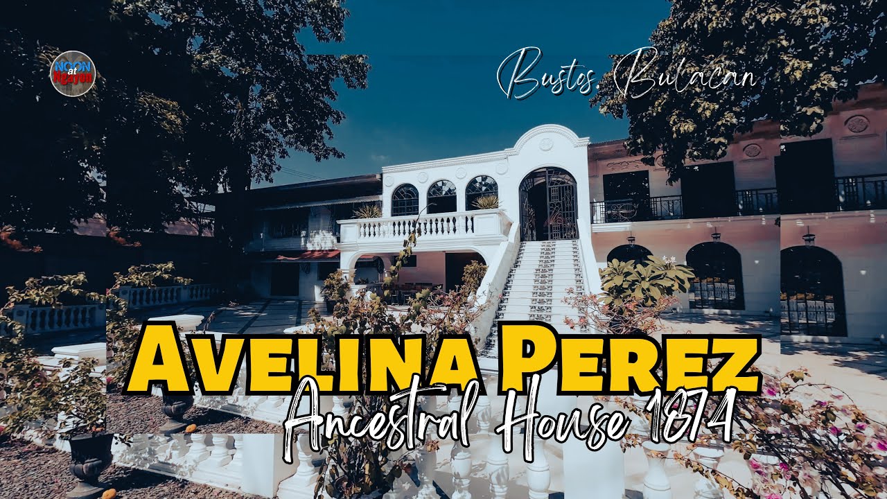 PAGPAPAKITA NG PAGBIBIGAY HALAGA SA ISANG PAMANA! THE AVELINA PEREZ ANCESTRAL HOUSE 1874