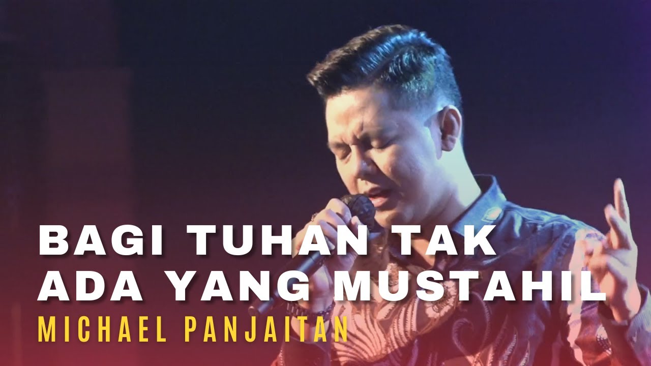MICHAEL PANJAITAN - Goodness Of God, Bagi Tuhan Tak Ada Yang Mustahil