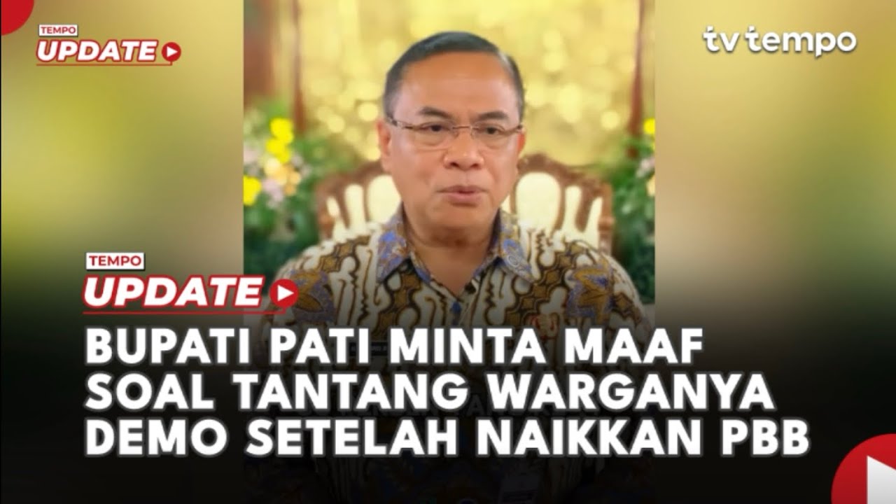 Bupati Pati Minta Maaf Soal Tantang Warganya Demo Setelah Naikkan PBB 250 Persen