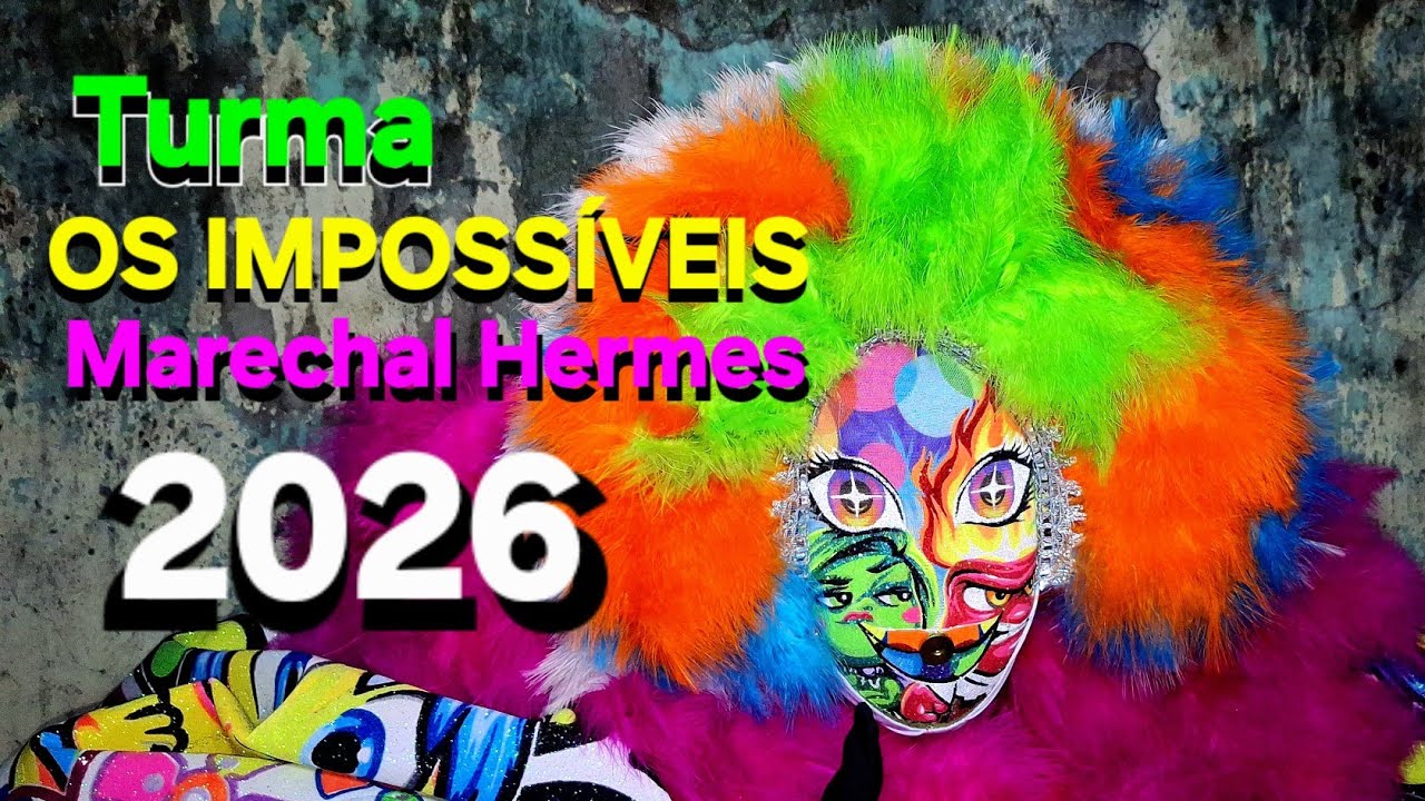 TURMA OS IMPOSSÍVEIS 2026  (Marechal Hermes) 