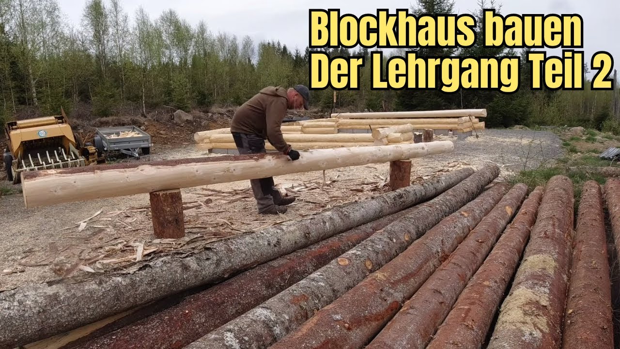 Blockhaus bauen - Der Lehrgang Teil 2