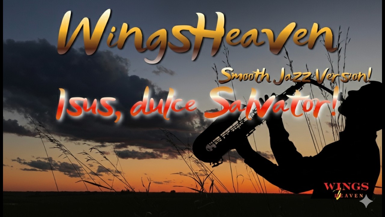 WingsHeaven - Isus, dulce Salvator (Smooth Jazz Saxophone Version)