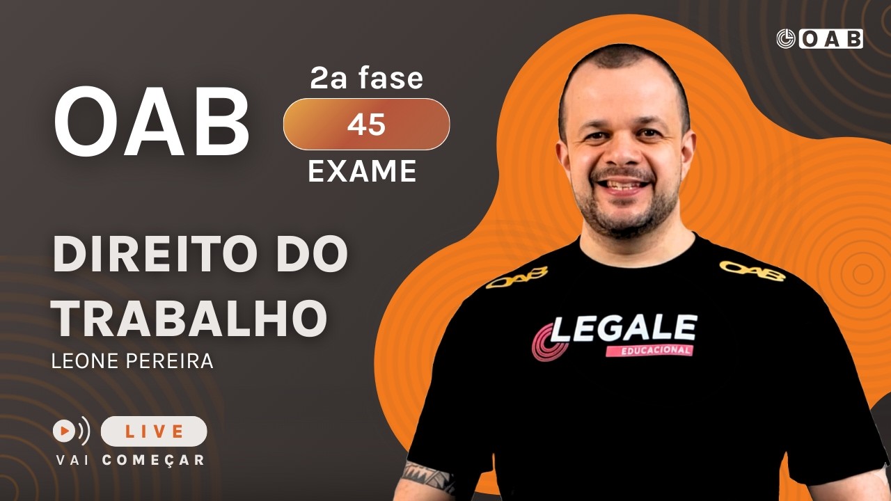 #LIVEOAB - Revisão 2ª fase - OAB Exame 45 - Direito do Trabalho - Leone Pereira
