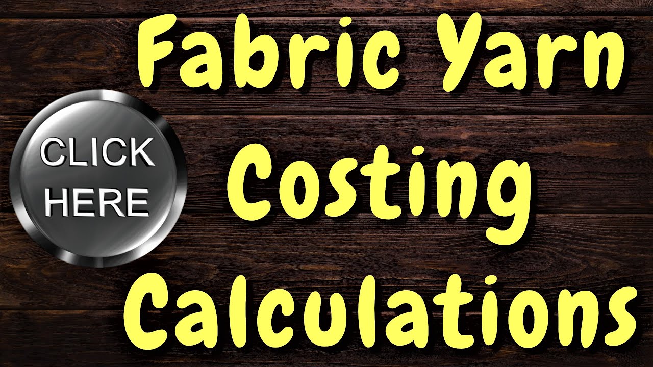 Fabric Yarn Costing & Calculations || Read Disclaimer statement in description of this YouTube video