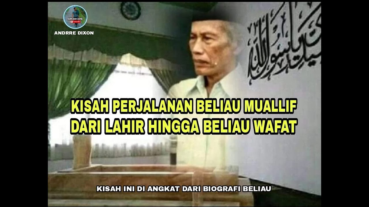 KISAH PERJALANAN BELIAU MUALLIF DARI LAHIR HINGGA BELIAU WAFAT