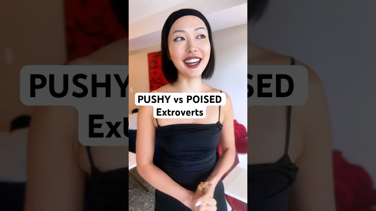 PUSHY vs POISED (for Extroverts)