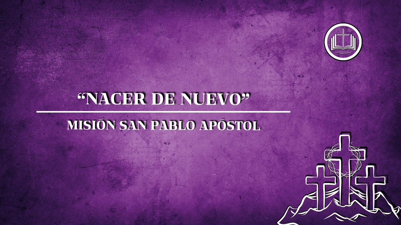 Nacer de Nuevo__Misión San Pablo Apóstol