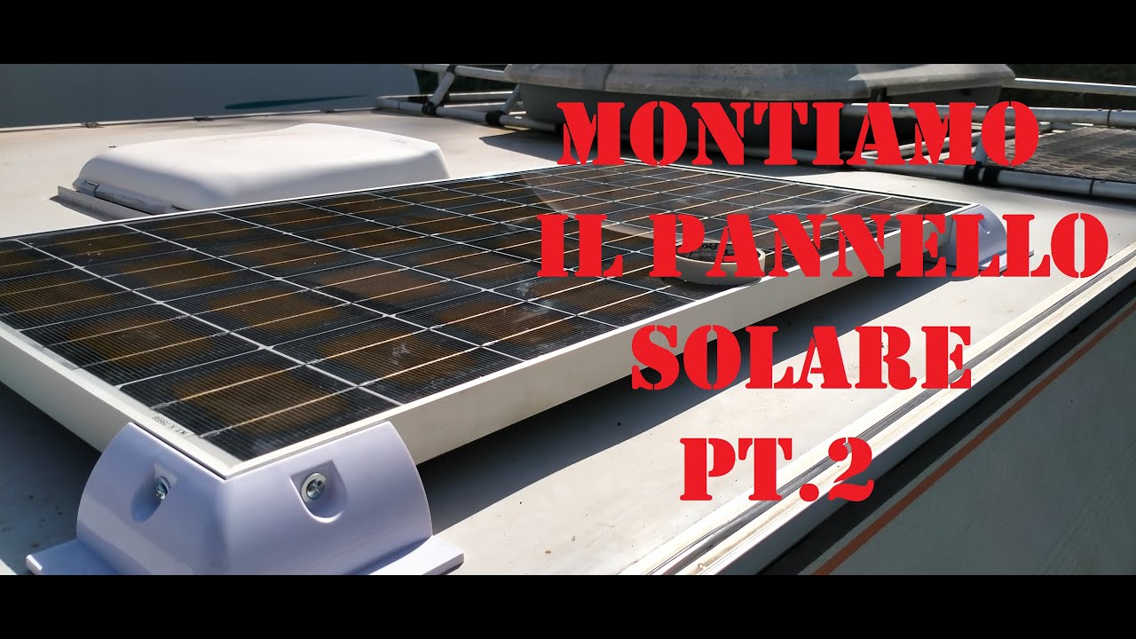 CAMPER - montiamo il pannello solare pt 2