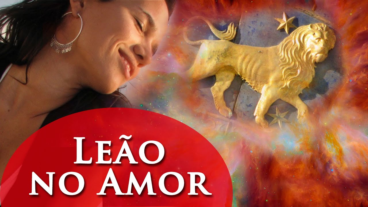 SIGNO DE LEÃO NO AMOR - LEÃO NO AMOR - POR PAULA PIRES