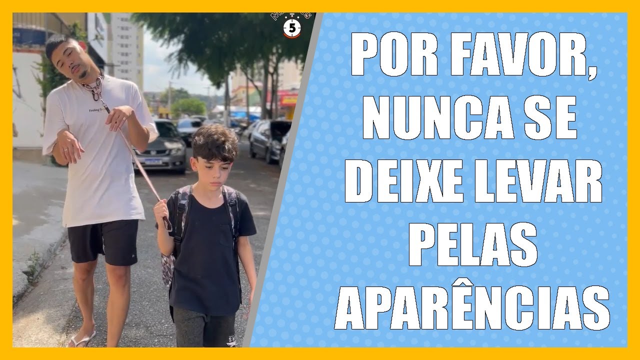 Por favor, nunca se deixe levar pelas aparências.