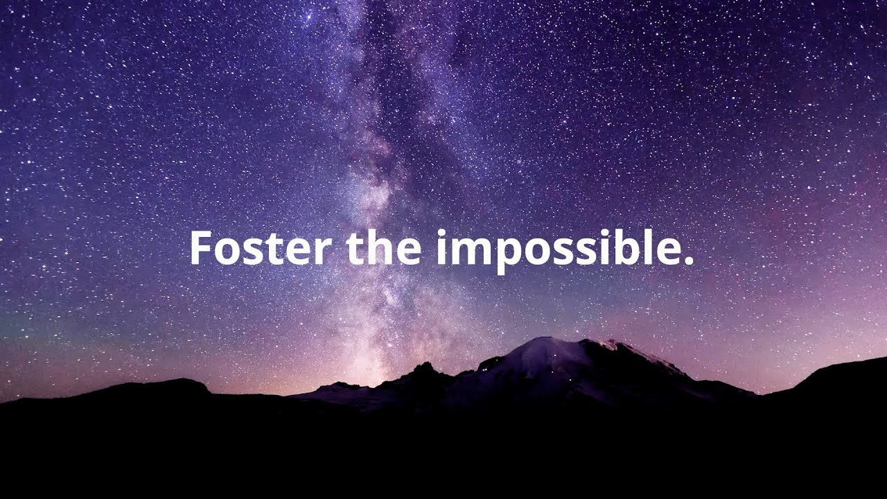 Foster the Impossible