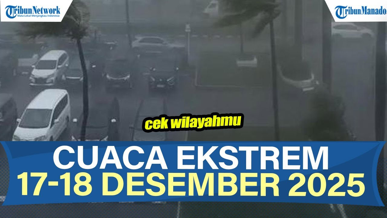 HIMBAUAN BMKG CEK WILAYAHMU! PERINGATAN DINI POTENSI CUACA EKSTREM 18-19 DESEMBER 2025