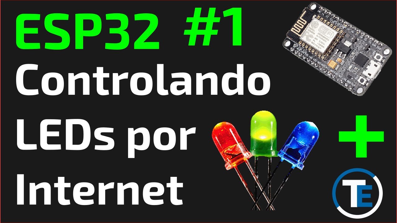 ESP32 #1, Controlando LEDs por Internet