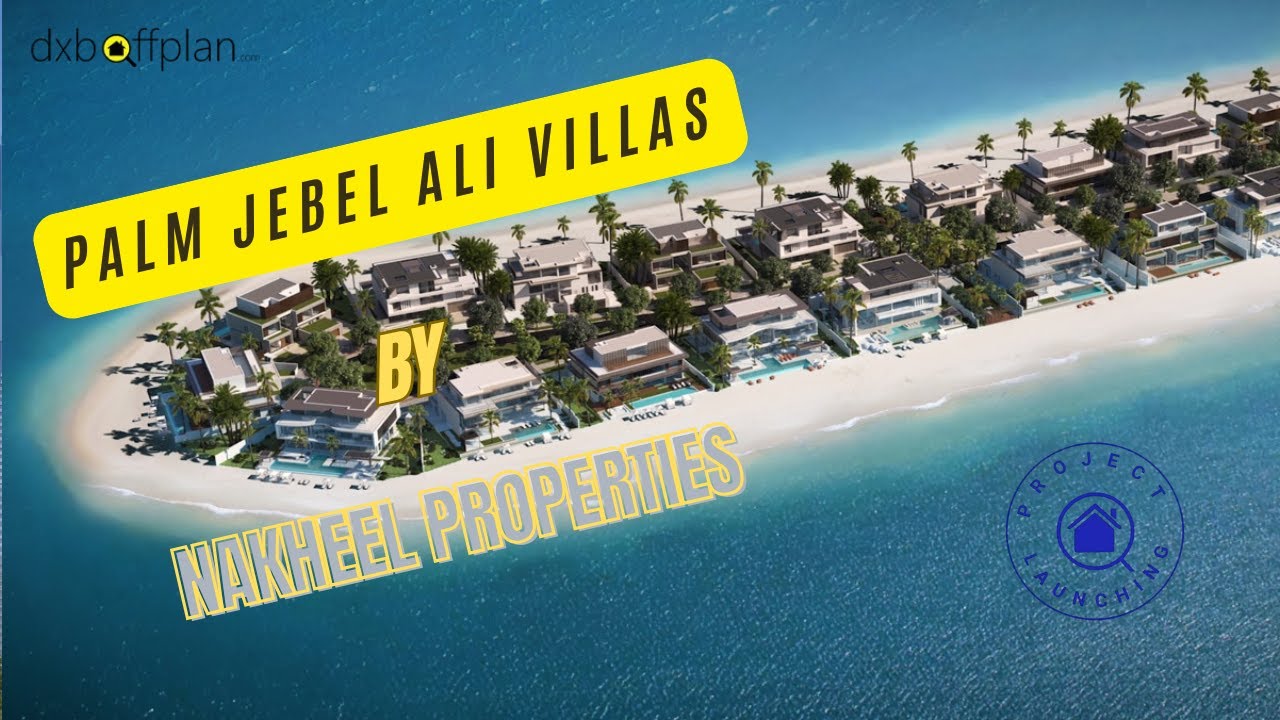 Palm Jebel Ali Villas by Nakheel Launch | A New Era of Luxury Living
