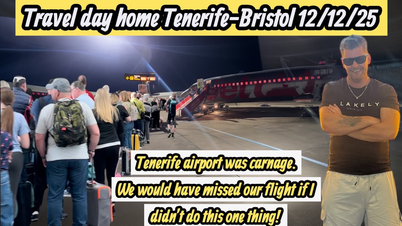  Travel day home from Tenerife to Bristol 12/12/25
